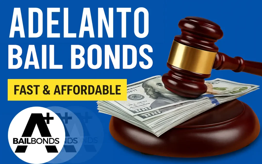 Bail Out Fast in Adelanto! Simple, Step-by-Step Process Explained.